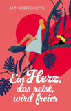 Ein Herz, das reist, wird freier