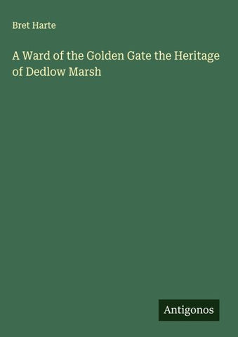 A Ward of the Golden Gate the Heritage of Dedlow Marsh