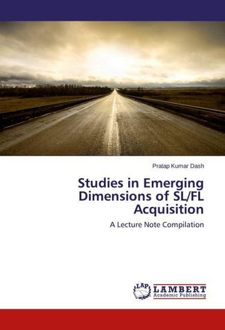 Studies in Emerging Dimensions of SL/FL Acquisition