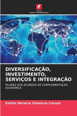 DIVERSIFICAÇÃO, INVESTIMENTO, SERVIÇOS E INTEGRAÇÃO