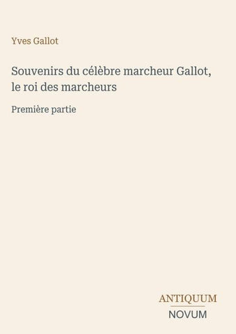 Souvenirs du célèbre marcheur Gallot, le roi des marcheurs
