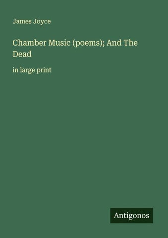 Chamber Music (poems); And The Dead