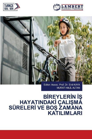 B¿REYLER¿N ¿¿ HAYATINDAK¿ ÇALI¿MA SÜRELER¿ VE BO¿ ZAMANA KATILIMLARI