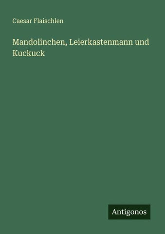 Mandolinchen, Leierkastenmann und Kuckuck