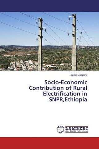 Socio-Economic Contribution of Rural Electrification in SNPR,Ethiopia