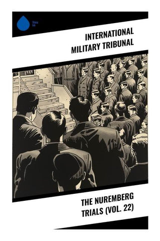 The Nuremberg Trials (Vol. 22)
