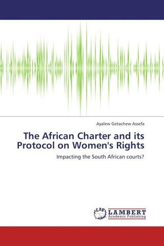 The African Charter and its Protocol on Women's Rights