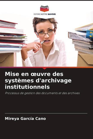 Mise en ¿uvre des systèmes d'archivage institutionnels