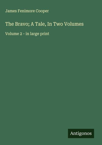 The Bravo; A Tale, In Two Volumes