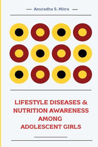 LIFESTYLE DISEASES & NUTRITION AWARENESS AMONG ADOLESCENT GIRLS