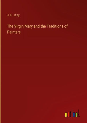 The Virgin Mary and the Traditions of Painters