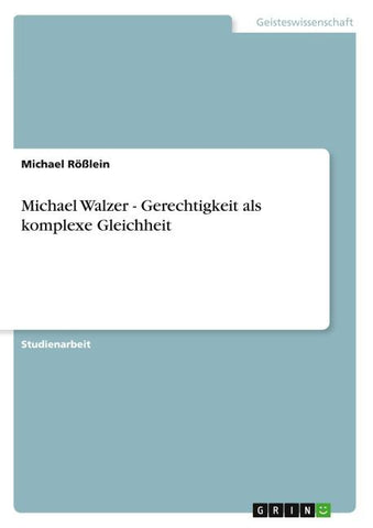 Michael Walzer - Gerechtigkeit als komplexe Gleichheit