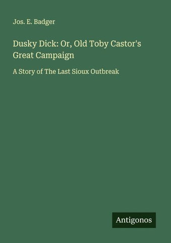Dusky Dick: Or, Old Toby Castor's Great Campaign
