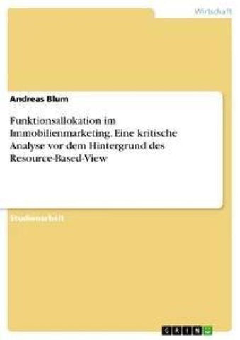 Funktionsallokation im Immobilienmarketing. Eine kritische Analyse vor dem Hintergrund des Resource-Based-View