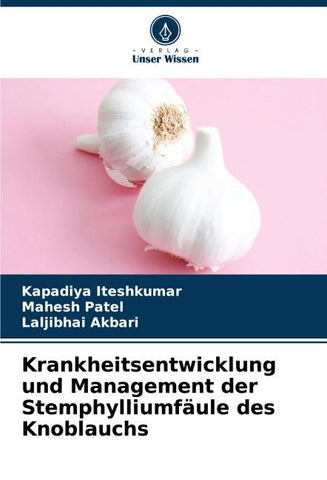 Krankheitsentwicklung und Management der Stemphylliumfäule des Knoblauchs