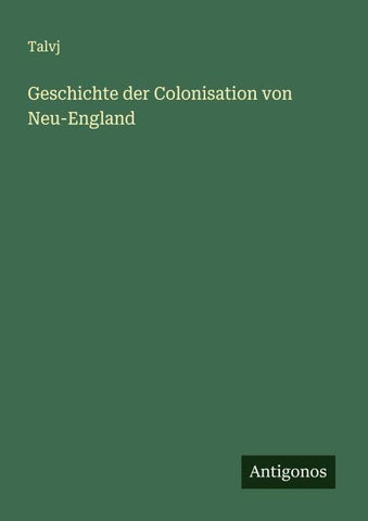 Geschichte der Colonisation von Neu-England