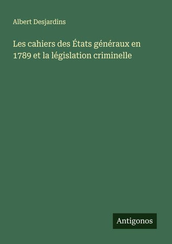 Les cahiers des États généraux en 1789 et la législation criminelle
