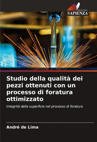 Studio della qualità dei pezzi ottenuti con un processo di foratura ottimizzato