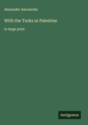 With the Turks in Palestine