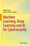 Machine Learning, Deep Learning and AI for Cybersecurity