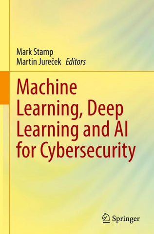 Machine Learning, Deep Learning and AI for Cybersecurity