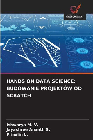 HANDS ON DATA SCIENCE: BUDOWANIE PROJEKTÓW OD SCRATCH