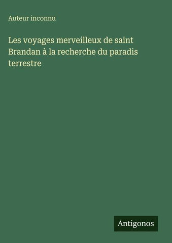 Les voyages merveilleux de saint Brandan à la recherche du paradis terrestre