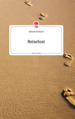 Reiselust. Life is a Story - story.one