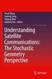 Understanding Satellite Communications: The Stochastic Geometry Perspective