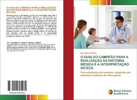 O GUIA DO CAMPEÃO PARA A REALIZAÇÃO DA HISTÓRIA MÉDICA E A INTERPRETAÇÃO DO ECG