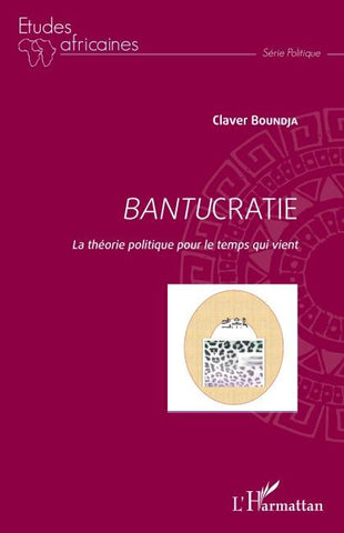 Bantucratie. La théorie politique pour le temps qui vient