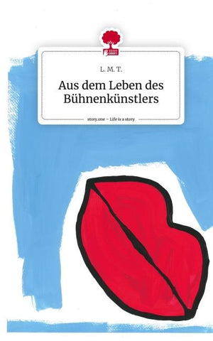 Aus dem Leben des Bühnenkünstlers. Life is a Story - story.one
