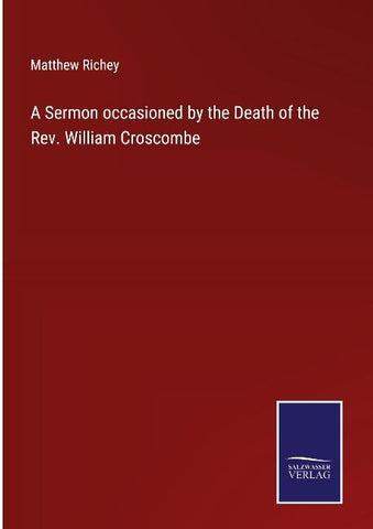 A Sermon occasioned by the Death of the Rev. William Croscombe