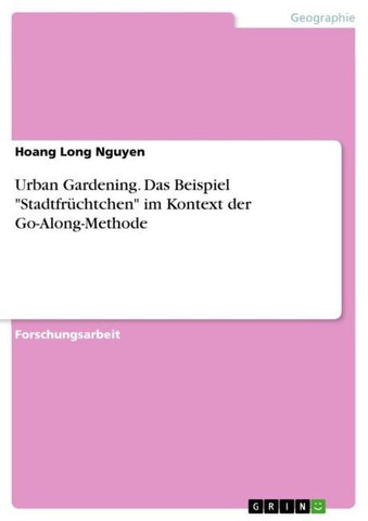 Urban Gardening. Das Beispiel "Stadtfrüchtchen" im Kontext der Go-Along-Methode