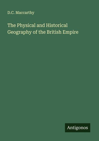 The Physical and Historical Geography of the British Empire