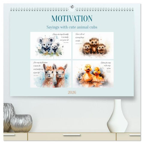 MOTIVATION Sayings with cute animal cubs (High Quality Premium Wall Calendar 2026 DIN A2 landscape),CALVENDO 12 Month Wall Calendar