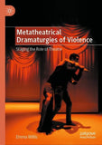 Metatheatrical Dramaturgies of Violence