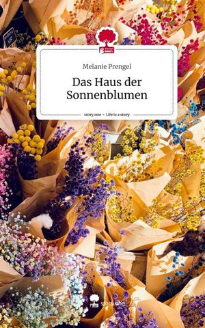 Das Haus der Sonnenblumen. Life is a Story - story.one