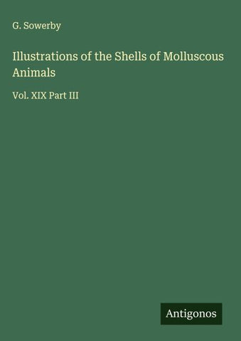 Illustrations of the Shells of Molluscous Animals