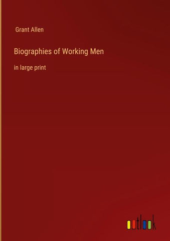 Biographies of Working Men