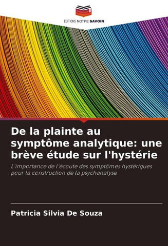 De la plainte au symptôme analytique: une brève étude sur l'hystérie