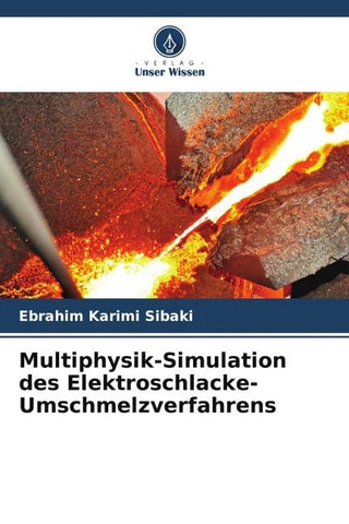Multiphysik-Simulation des Elektroschlacke-Umschmelzverfahrens