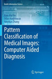 Pattern Classification of Medical Images: Computer Aided Diagnosis