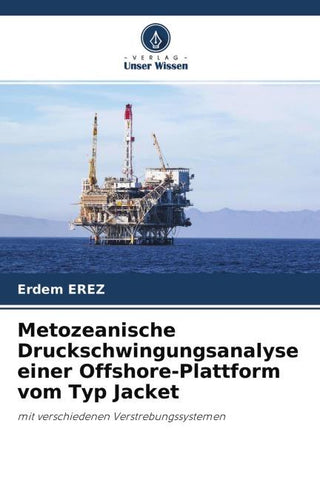 Metozeanische Druckschwingungsanalyse einer Offshore-Plattform vom Typ Jacket