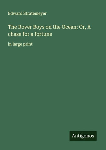 The Rover Boys on the Ocean; Or, A chase for a fortune