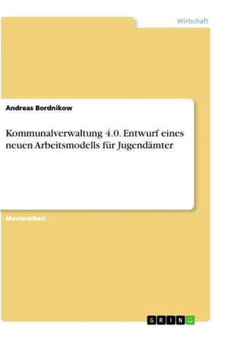 Kommunalverwaltung 4.0. Entwurf eines neuen Arbeitsmodells für Jugendämter