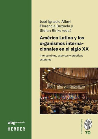 América Latina y los organismos internacionales en el siglo XX