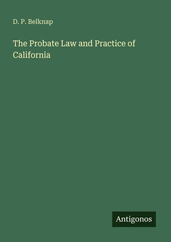 The Probate Law and Practice of California