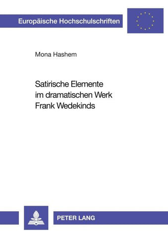 Satirische Elemente im dramatischen Werk Frank Wedekinds