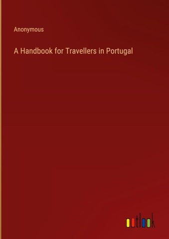 A Handbook for Travellers in Portugal